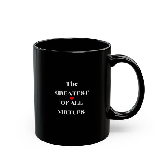 The Greatest of All Virtues Black Coffee Mug – Christian Faith Typography (11oz/15oz)