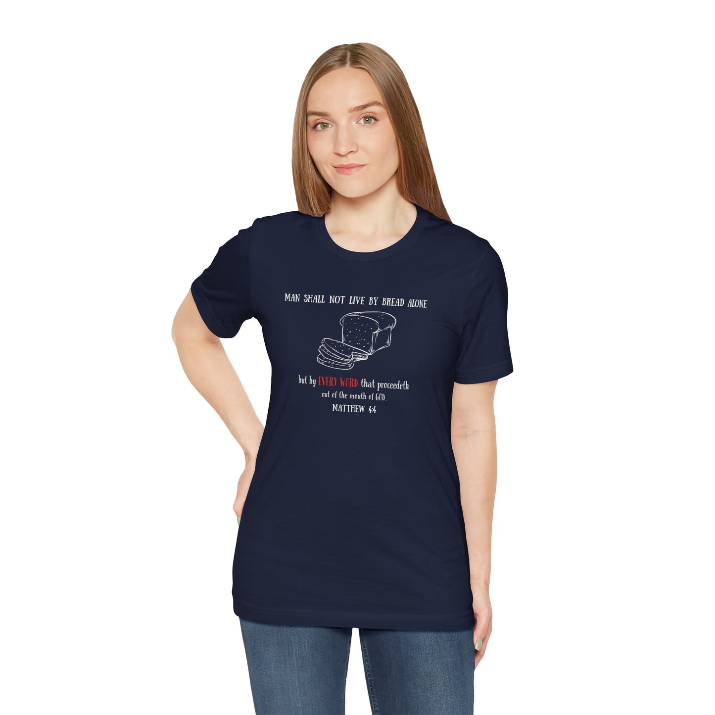 Christian Bread Tee — "Man Shall Not Live By Bread Alone" Matthew 4:4