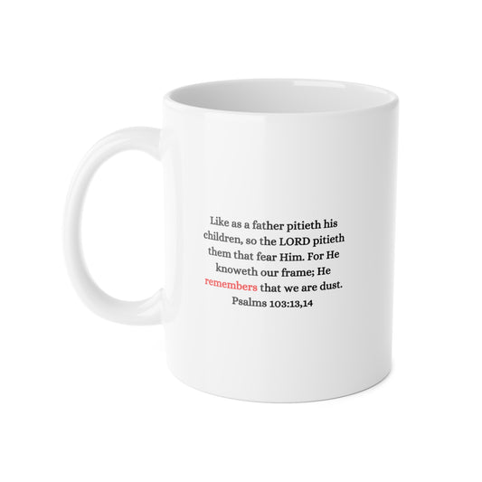 Ceramic Mug — Psalms 103:13-14 Scripture Coffee Cup (11 oz)