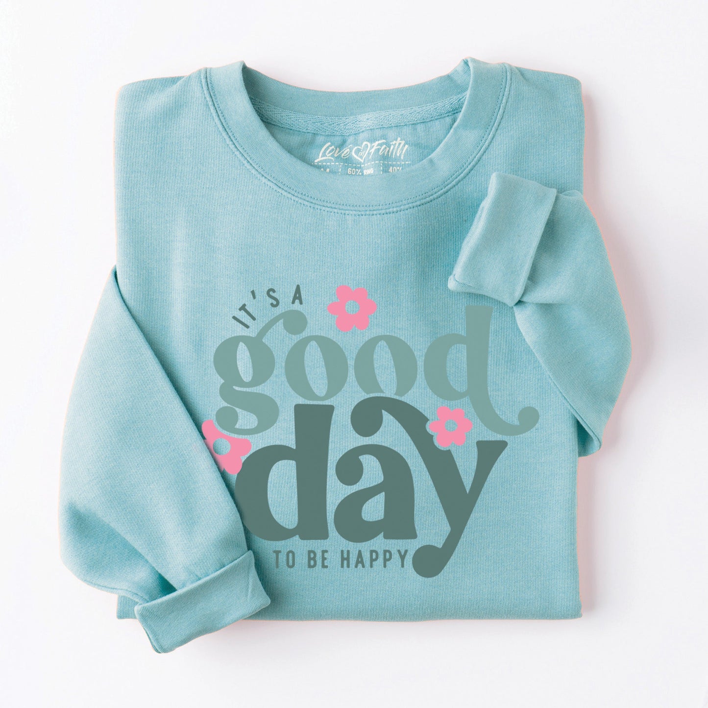 Good Day To Be Happy Sweatshirt