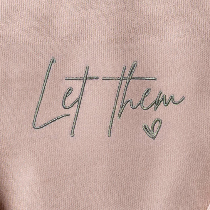 Embroidered Let Them Sweatshirt