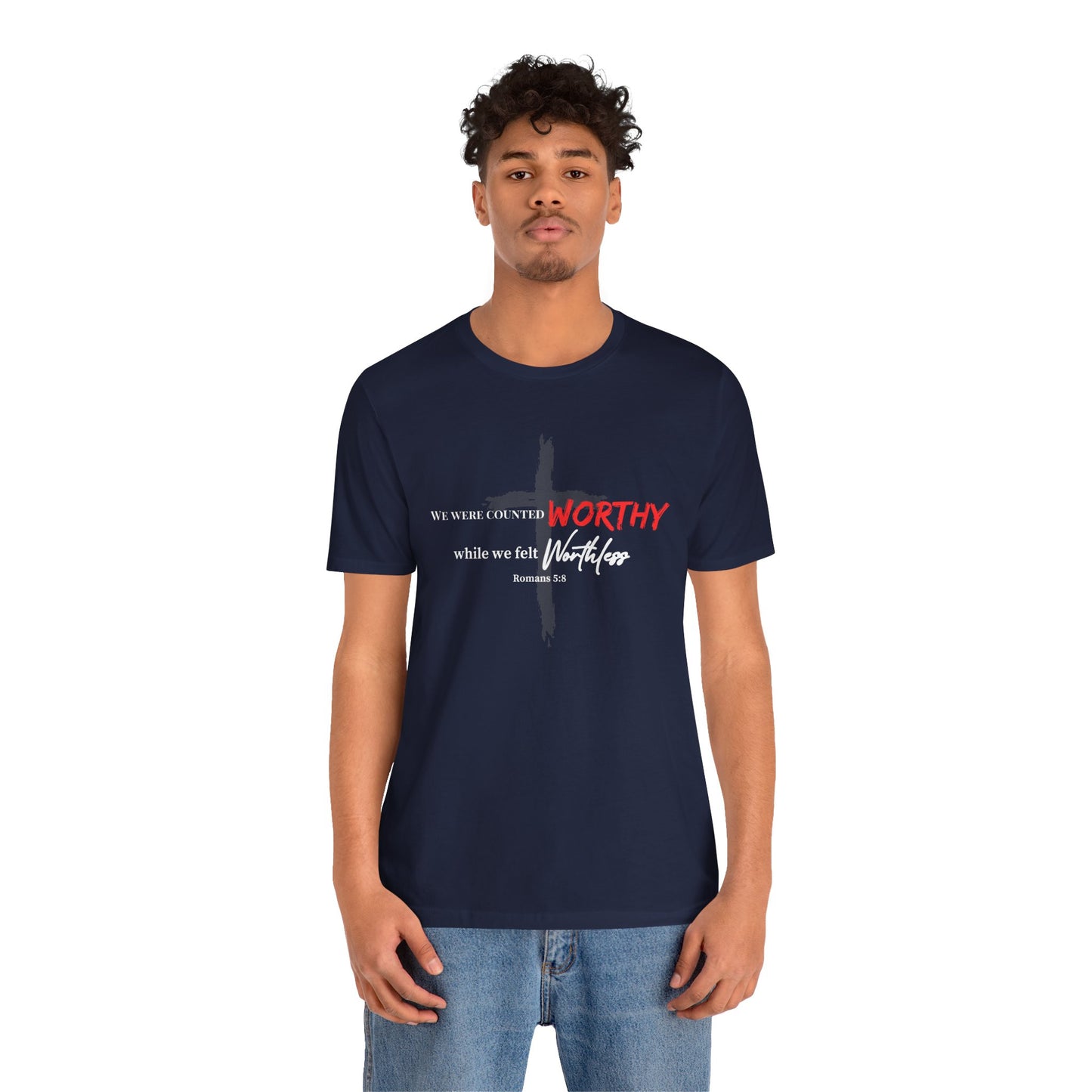 Worthy While We Felt Worthless Tee – Inspirational Christian Scripture T‑Shirt (Romans 5:8)
