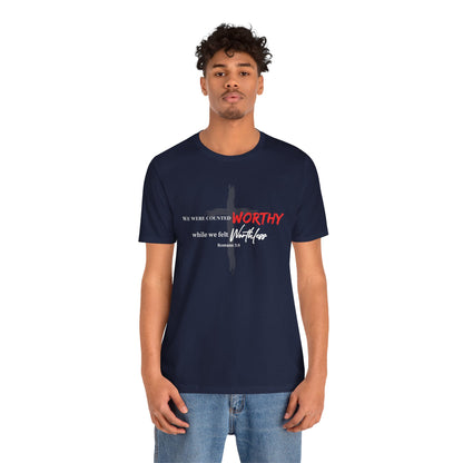 Worthy While We Felt Worthless Tee – Inspirational Christian Scripture T‑Shirt (Romans 5:8)