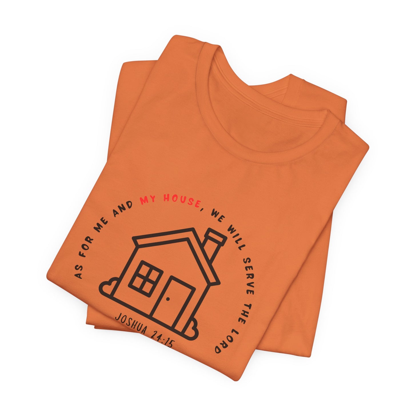Home Sweet Home Tee — Joshua 24:15 Faith-Based Housewarming T-Shirt