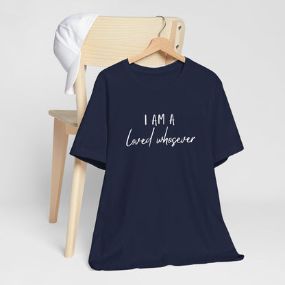 I Am Loved Whoever Tee — Christian Faith Inspirational T-Shirt (John 3:16 Back)