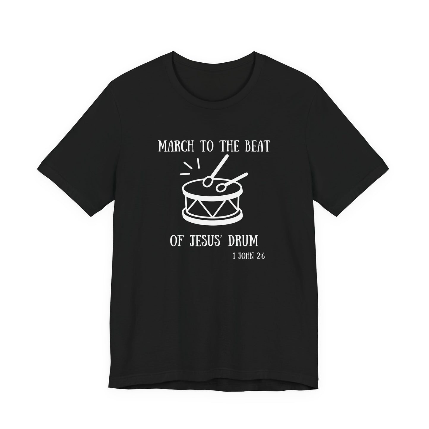 March to the Beat of Jesus' Drum T-Shirt — John 6:38 Christian Music Tee