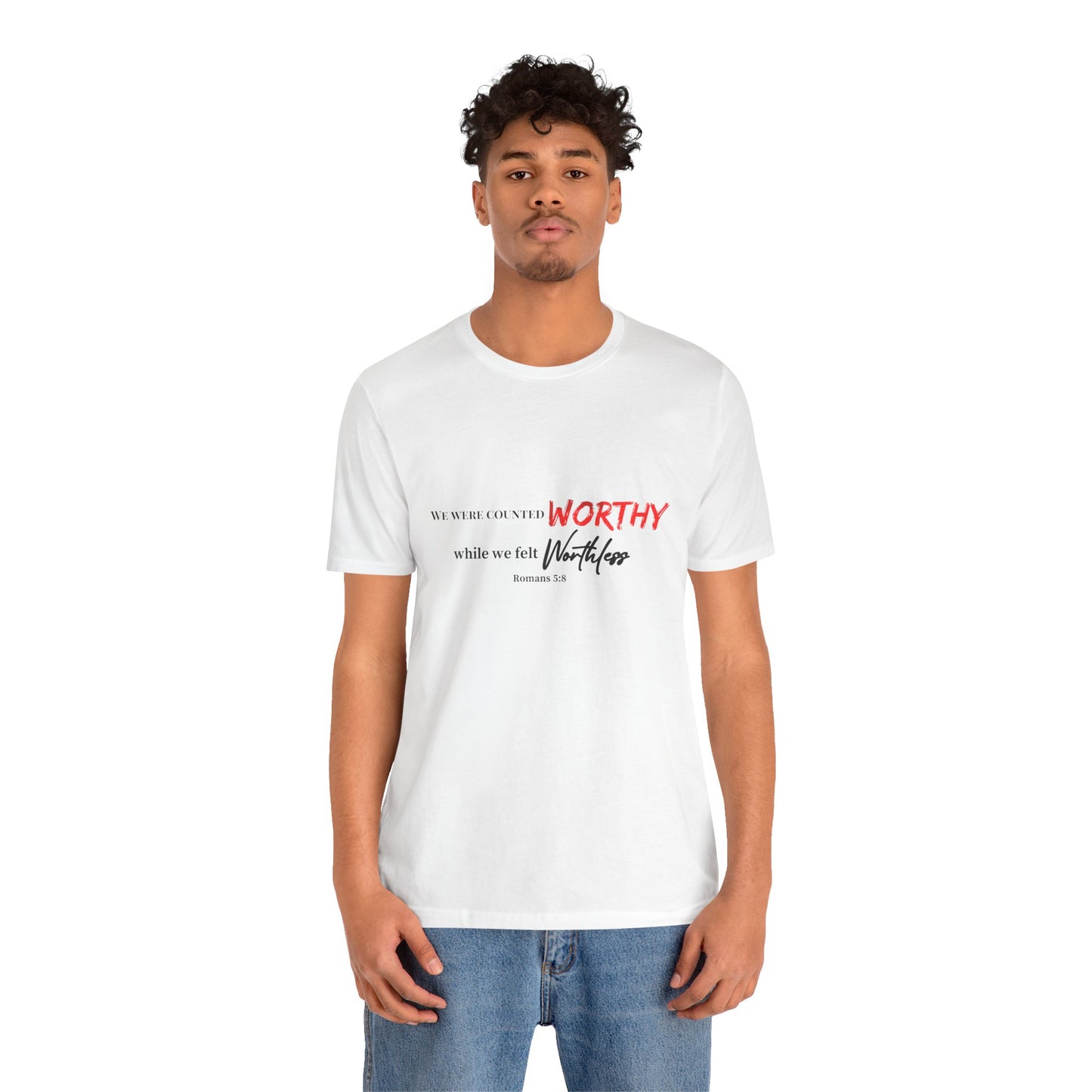 Worthy While We Felt Worthless Tee – Inspirational Christian Scripture T‑Shirt (Romans 5:8)