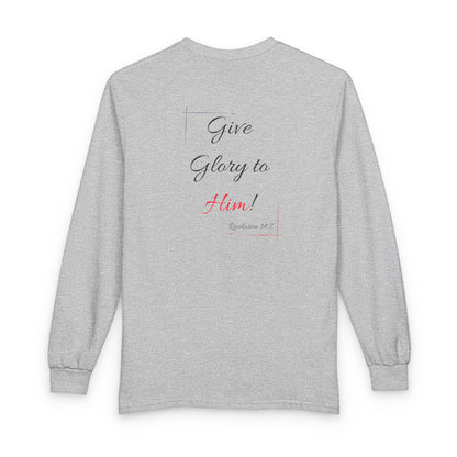 Faith Long Sleeve Tee — “Fear God… Give Glory to Him!” Scripture Shirt