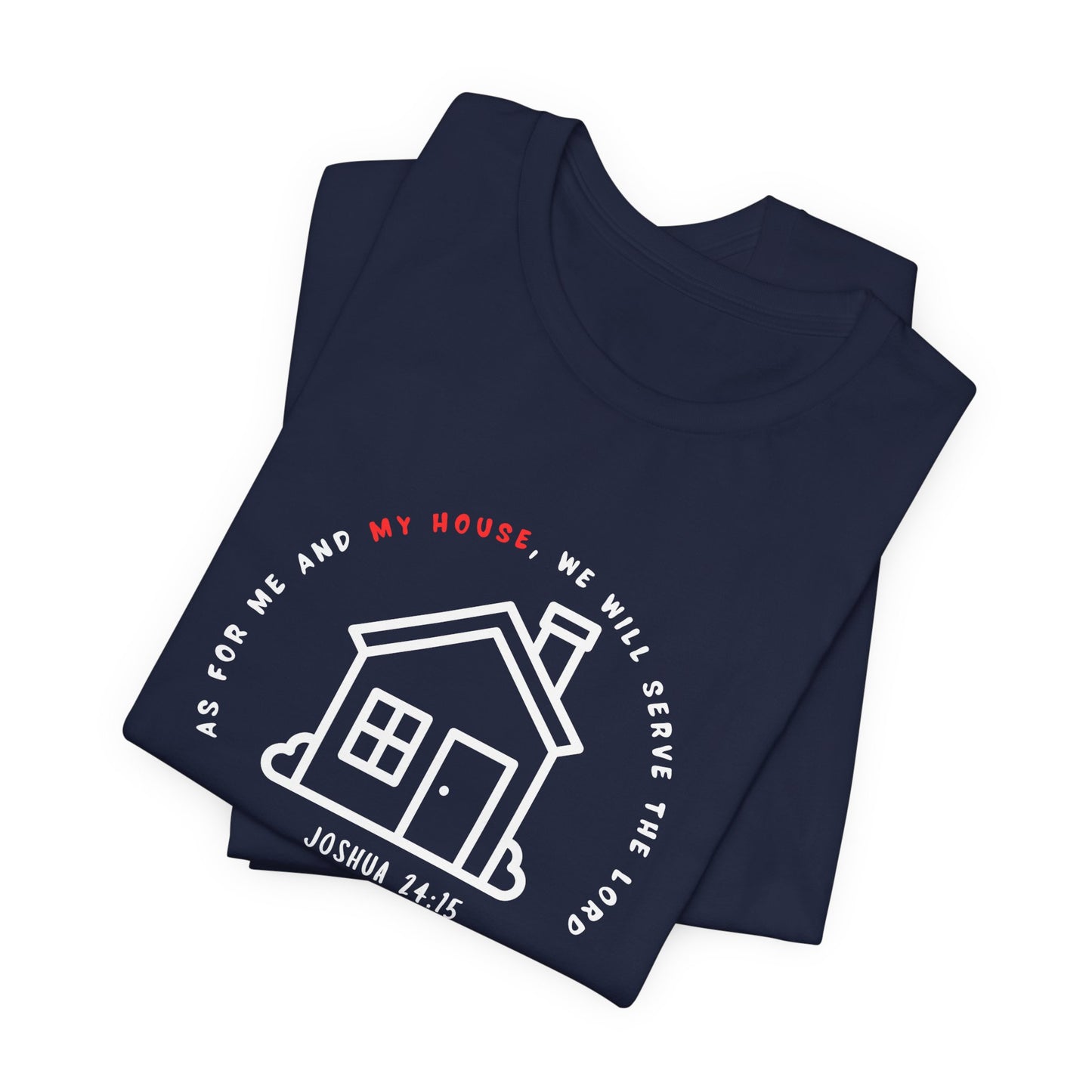 Home Sweet Home Tee — Joshua 24:15 Faith-Based Housewarming T-Shirt