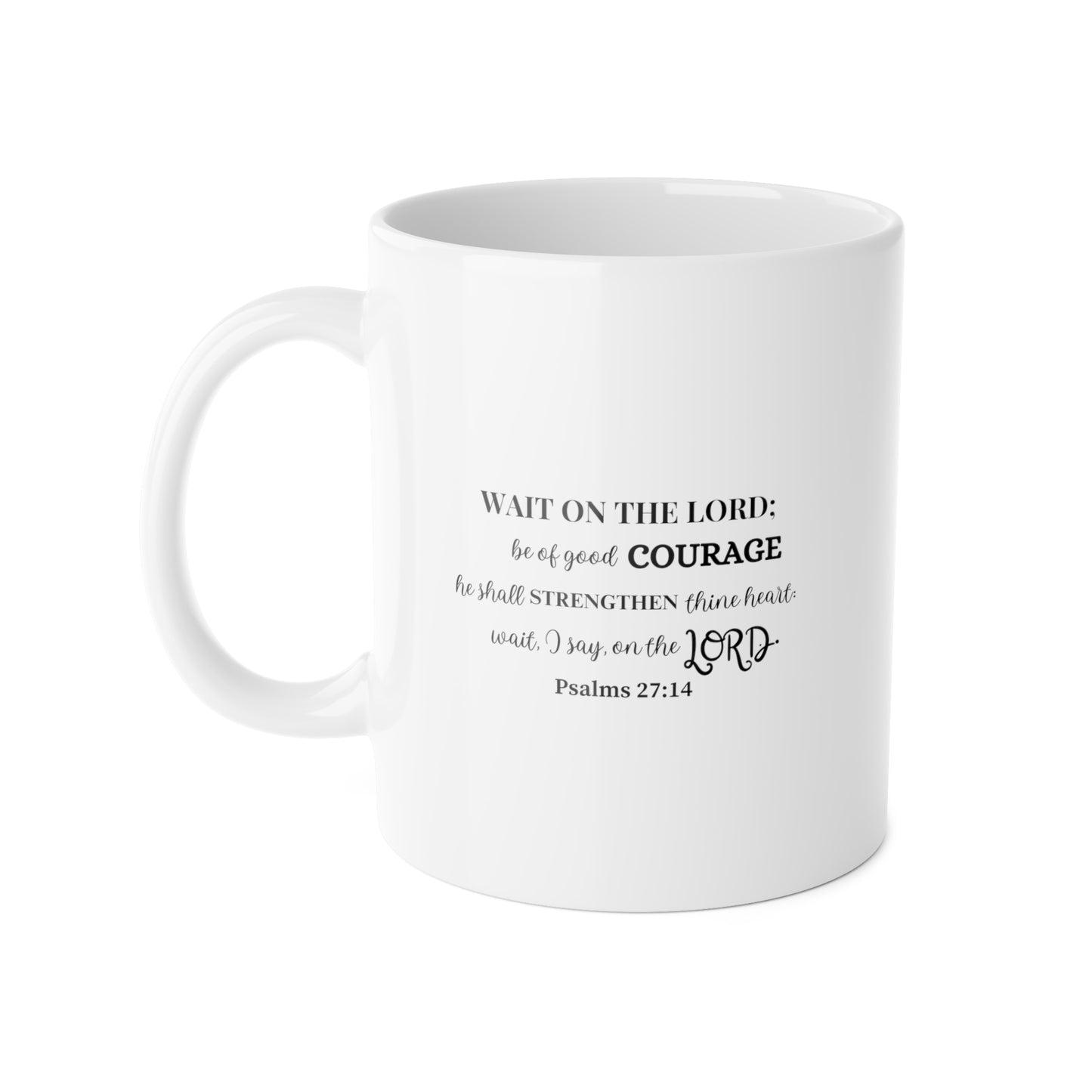 Inspirational Faith Mug — "Wait on the Lord: Be of Good Courage" Psalm 27:14 Ceramic Coffee Cup