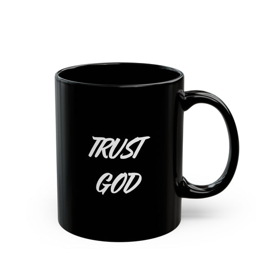 Trust God Coffee Mug — Black Inspirational Faith Mug (11oz & 15oz)