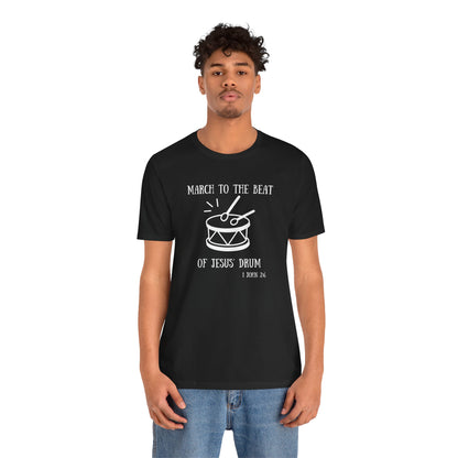 March to the Beat of Jesus' Drum T-Shirt — John 6:38 Christian Music Tee