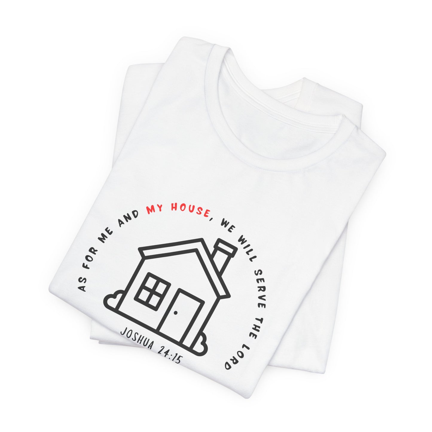 Home Sweet Home Tee — Joshua 24:15 Faith-Based Housewarming T-Shirt