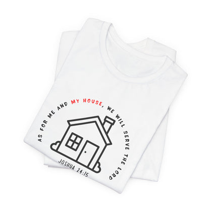 Home Sweet Home Tee — Joshua 24:15 Faith-Based Housewarming T-Shirt