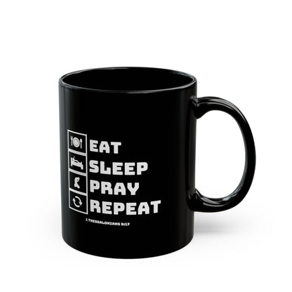 Eat Sleep Pray Repeat Mug — Black Faith Coffee Cup (11oz, 15oz)
