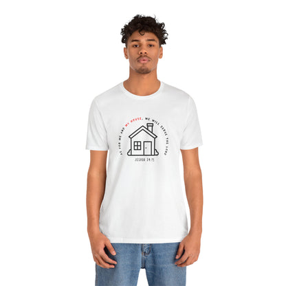 Home Sweet Home Tee — Joshua 24:15 Faith-Based Housewarming T-Shirt