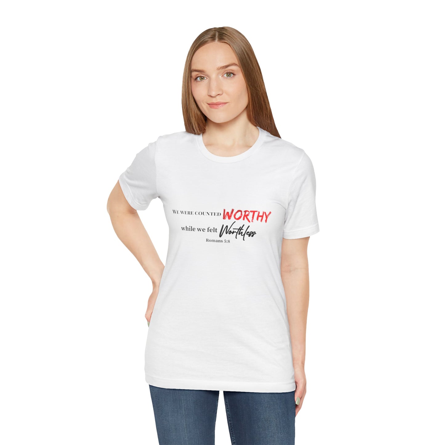 Worthy While We Felt Worthless Tee – Inspirational Christian Scripture T‑Shirt (Romans 5:8)