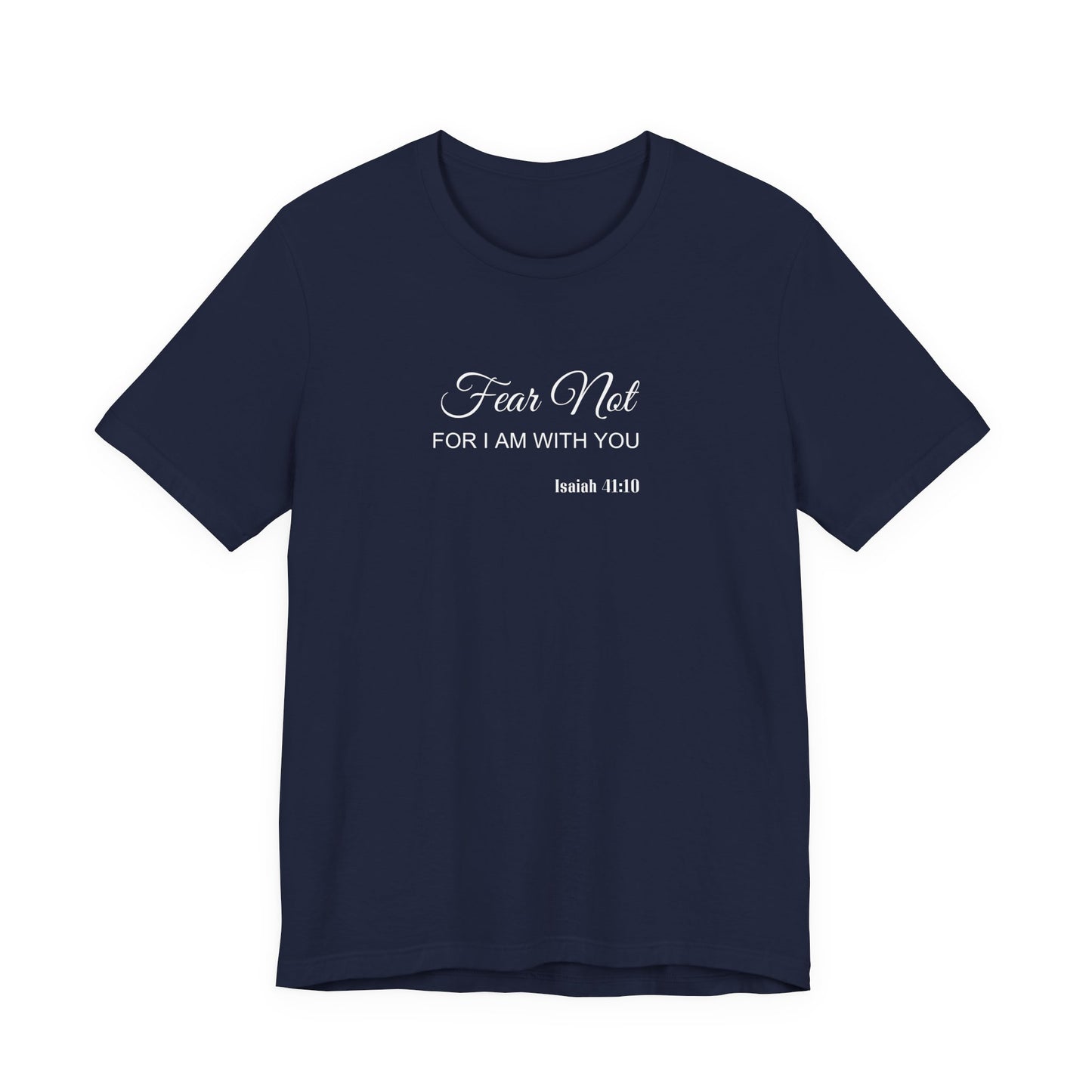 Faith Tee — "Fear Not, For I Am With You" Scripture Shirt (Isaiah 41:10)