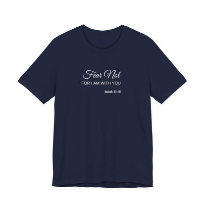 Faith Tee — "Fear Not, For I Am With You" Scripture Shirt (Isaiah 41:10)