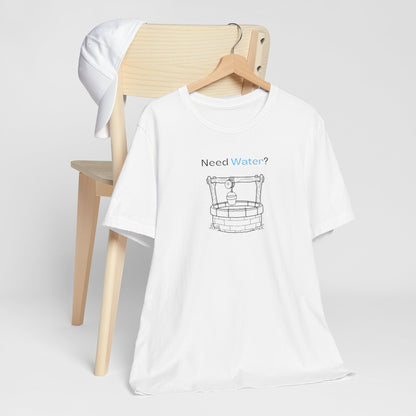 Need Water? Tee — John 4:14 Christian Waterwell T-Shirt