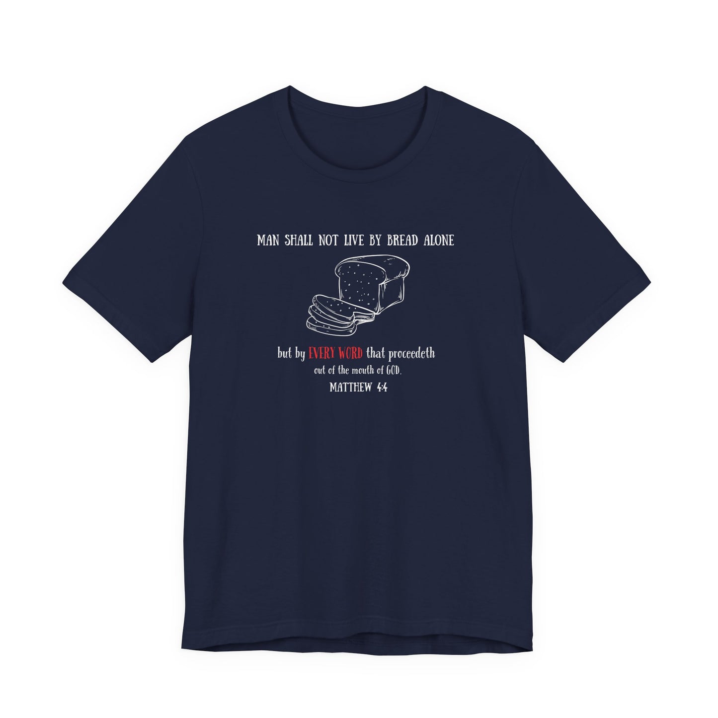 Christian Bread Tee — "Man Shall Not Live By Bread Alone" Matthew 4:4