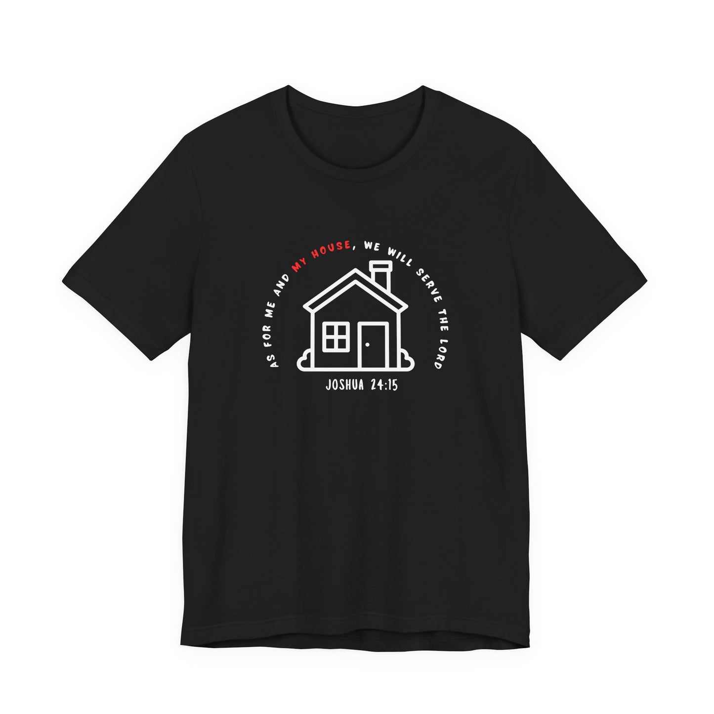 Home Sweet Home Tee — Joshua 24:15 Faith-Based Housewarming T-Shirt
