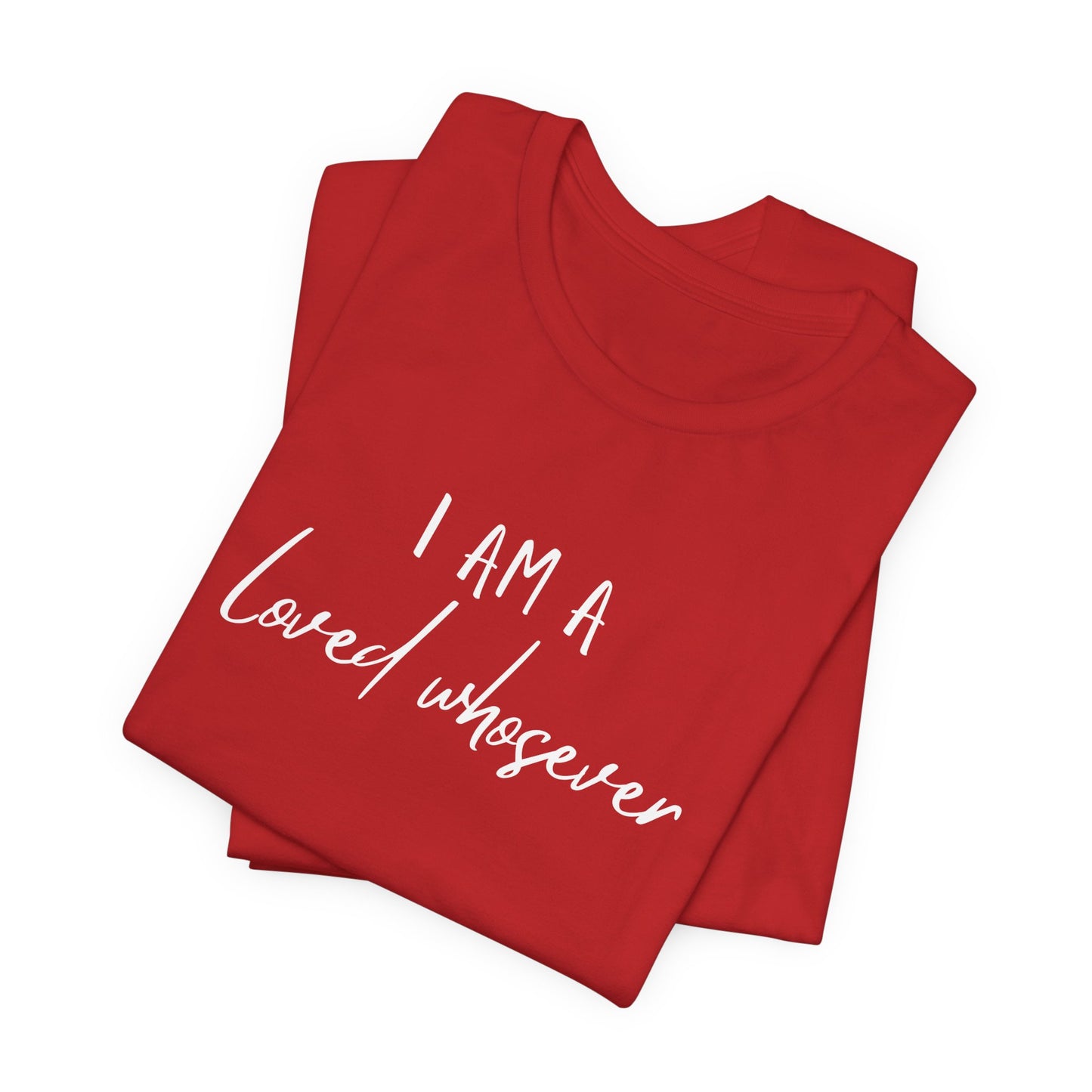 I Am Loved Whoever Tee — Christian Faith Inspirational T-Shirt (John 3:16 Back)