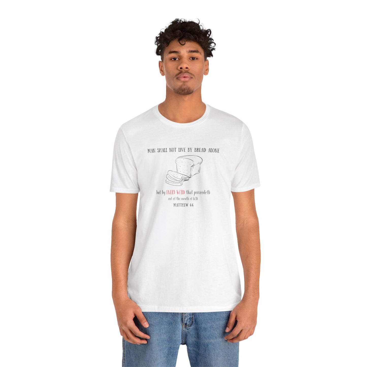 Christian Bread Tee — "Man Shall Not Live By Bread Alone" Matthew 4:4