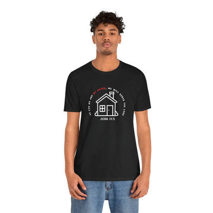 Home Sweet Home Tee — Joshua 24:15 Faith-Based Housewarming T-Shirt