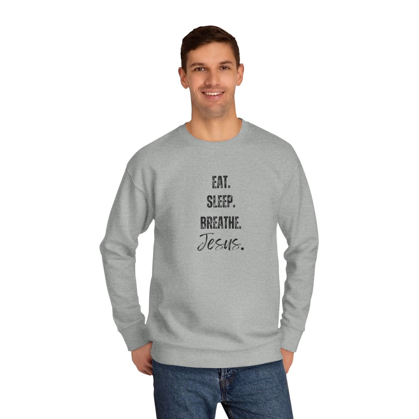Crewneck Sweatshirt — "Eat. Sleep. Breathe. Jesus." Minimal Christian Faith Pullover