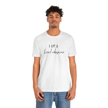 I Am Loved Whoever Tee — Christian Faith Inspirational T-Shirt (John 3:16 Back)