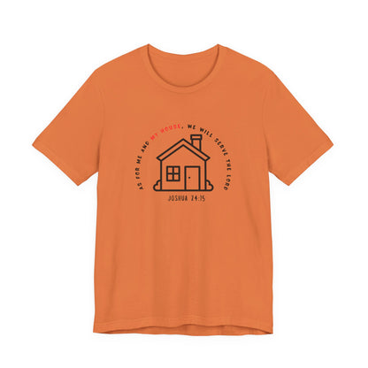 Home Sweet Home Tee — Joshua 24:15 Faith-Based Housewarming T-Shirt