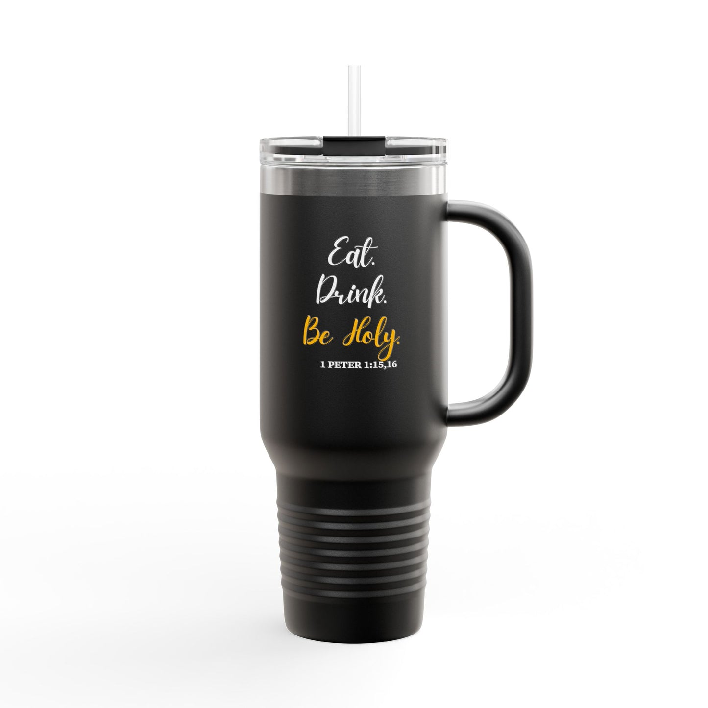 Insulated Travel Mug — "Eat, Drink, Be Holy" 40oz Stainless Steel Tumbler