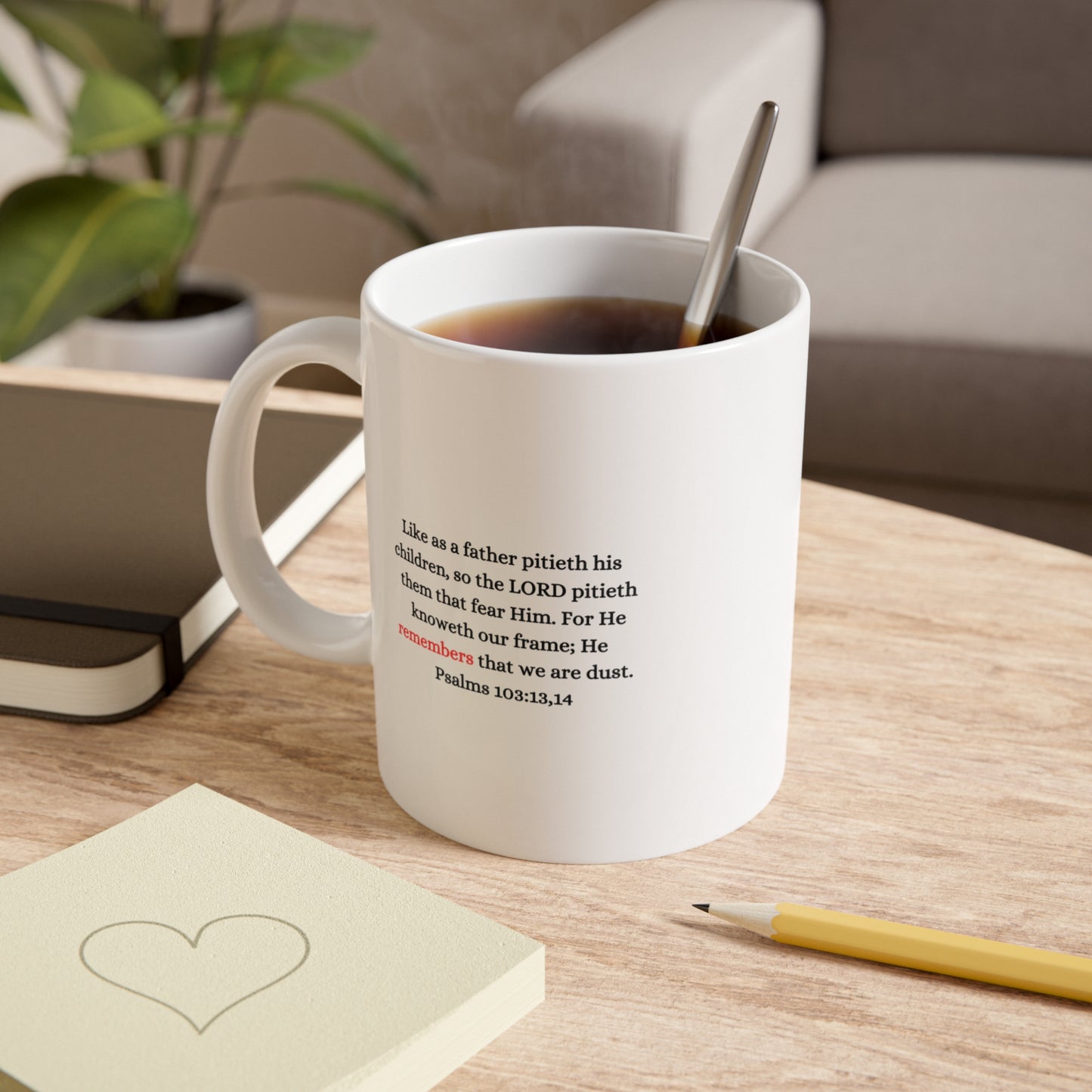 Ceramic Mug — Psalms 103:13-14 Scripture Coffee Cup (11 oz)