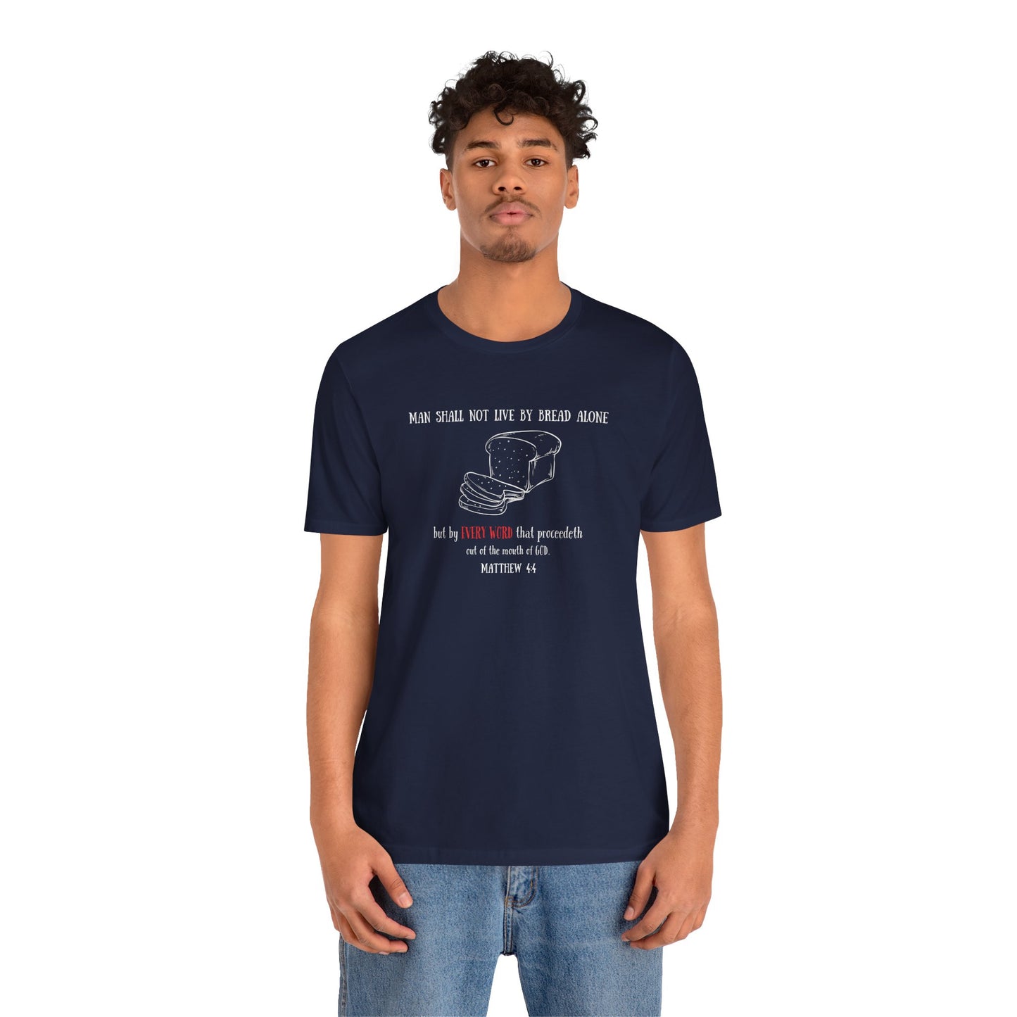 Christian Bread Tee — "Man Shall Not Live By Bread Alone" Matthew 4:4