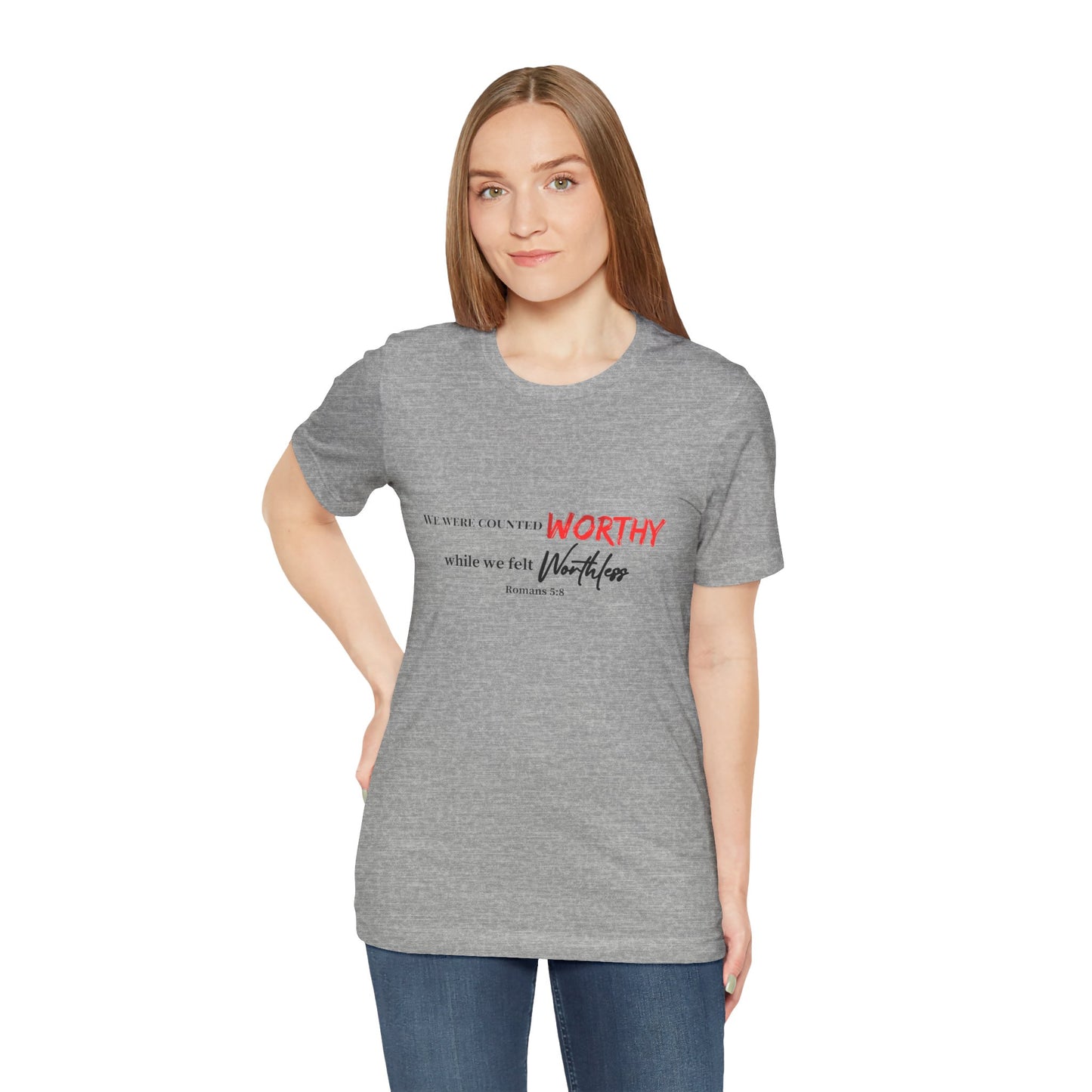 Worthy While We Felt Worthless Tee – Inspirational Christian Scripture T‑Shirt (Romans 5:8)