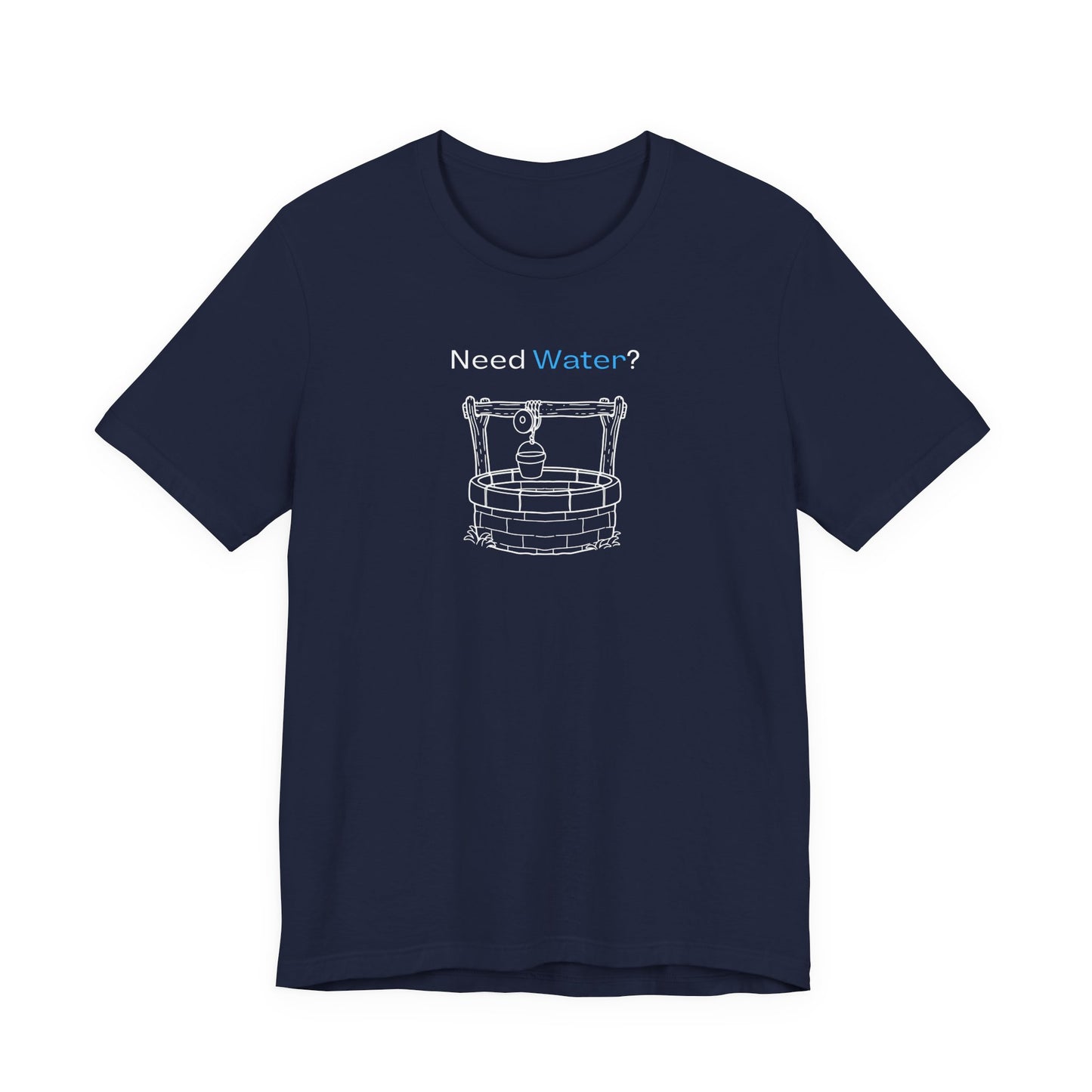 Need Water? Tee — John 4:14 Christian Waterwell T-Shirt