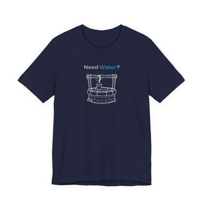 Need Water? Tee — John 4:14 Christian Waterwell T-Shirt