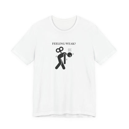 Christian Philippians 4:13 T-Shirt — "Feeling Weak?" Strength Faith Tee