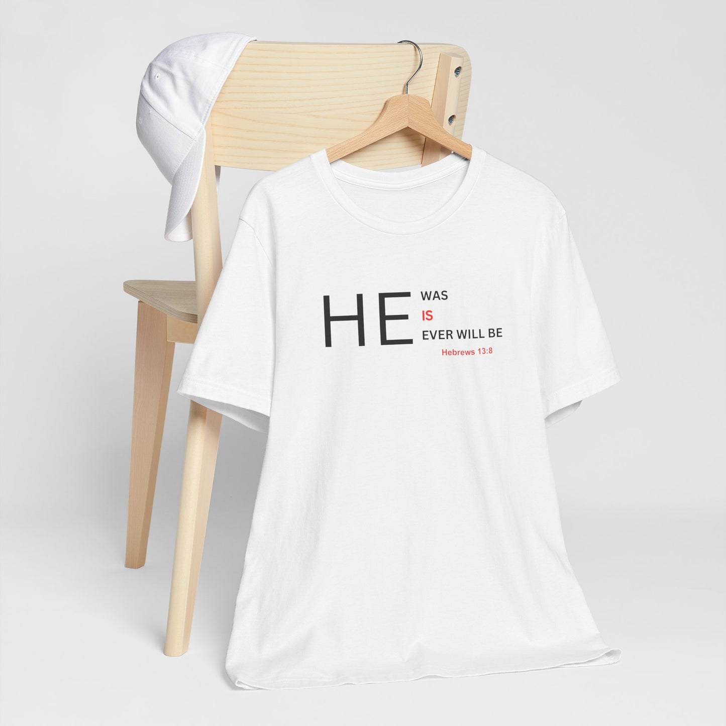 T-Shirt — "HE Was, IS, Ever Will Be" Christian Faith Tee (Hebrews 13:8)