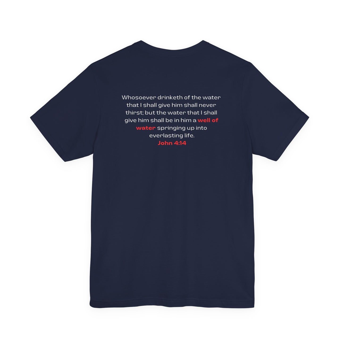Need Water? Tee — John 4:14 Christian Waterwell T-Shirt