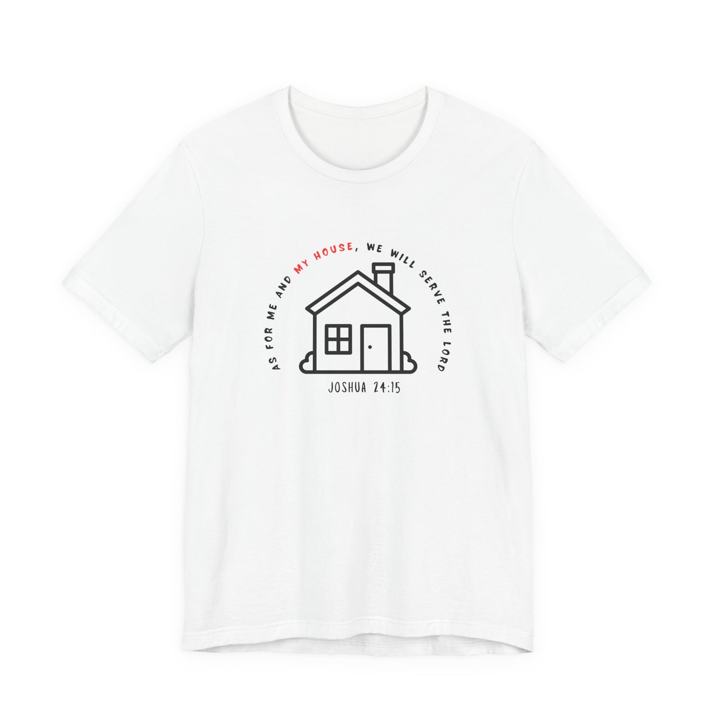 Home Sweet Home Tee — Joshua 24:15 Faith-Based Housewarming T-Shirt