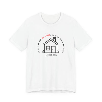 Home Sweet Home Tee — Joshua 24:15 Faith-Based Housewarming T-Shirt