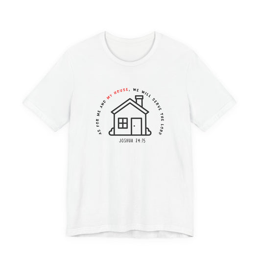 Home Sweet Home Tee — Joshua 24:15 Faith-Based Housewarming T-Shirt