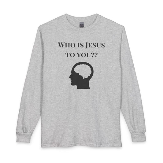 Who Is Jesus To You? Long Sleeve - Christian Faith Icons Tee