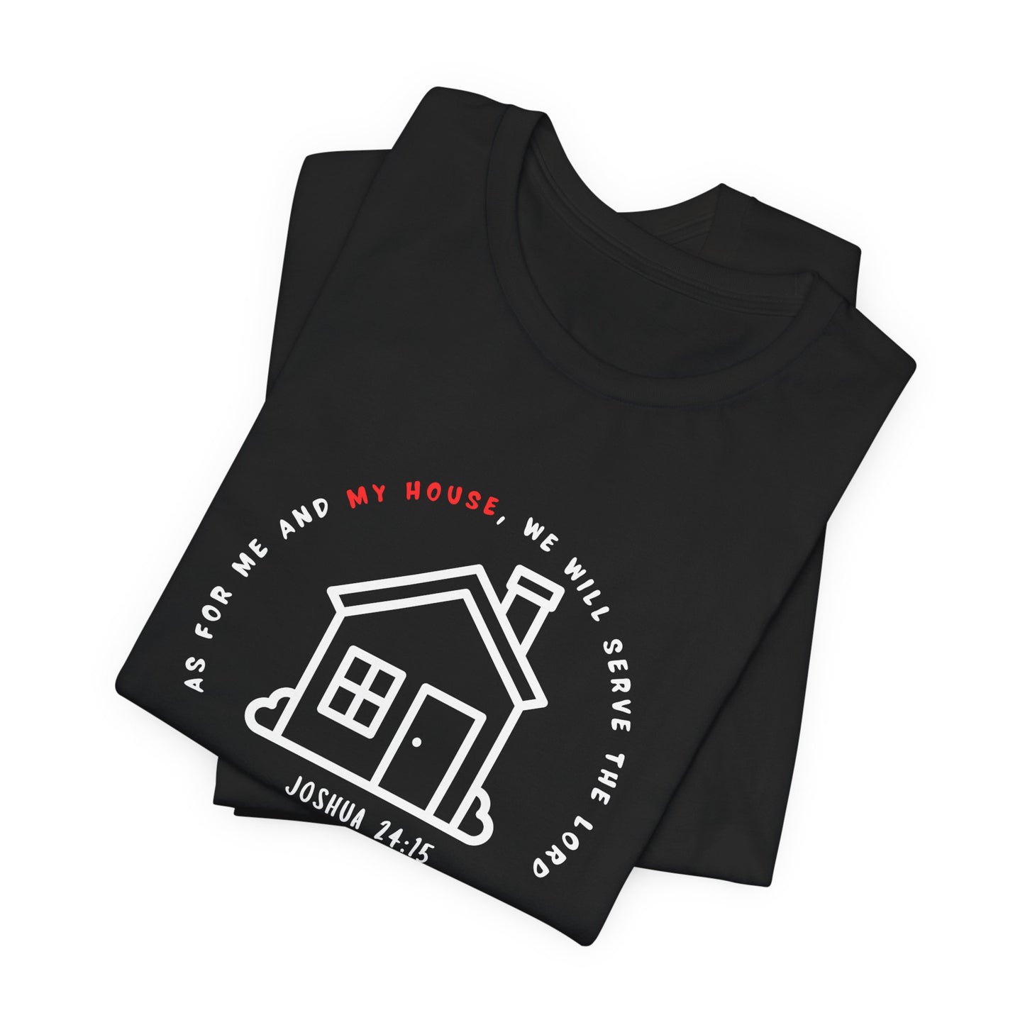 Home Sweet Home Tee — Joshua 24:15 Faith-Based Housewarming T-Shirt