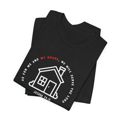 Home Sweet Home Tee — Joshua 24:15 Faith-Based Housewarming T-Shirt
