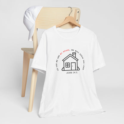 Home Sweet Home Tee — Joshua 24:15 Faith-Based Housewarming T-Shirt