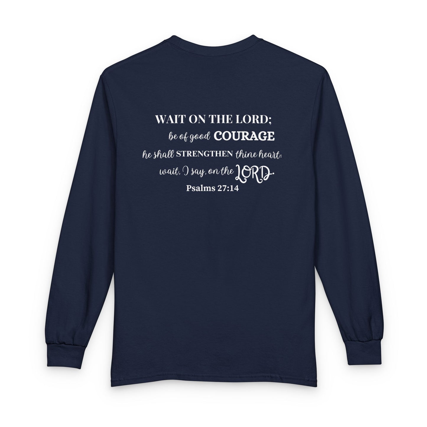 Wait in Strength Long Sleeve Tee — Christian Scripture Psalms 27:14 Faith Shirt