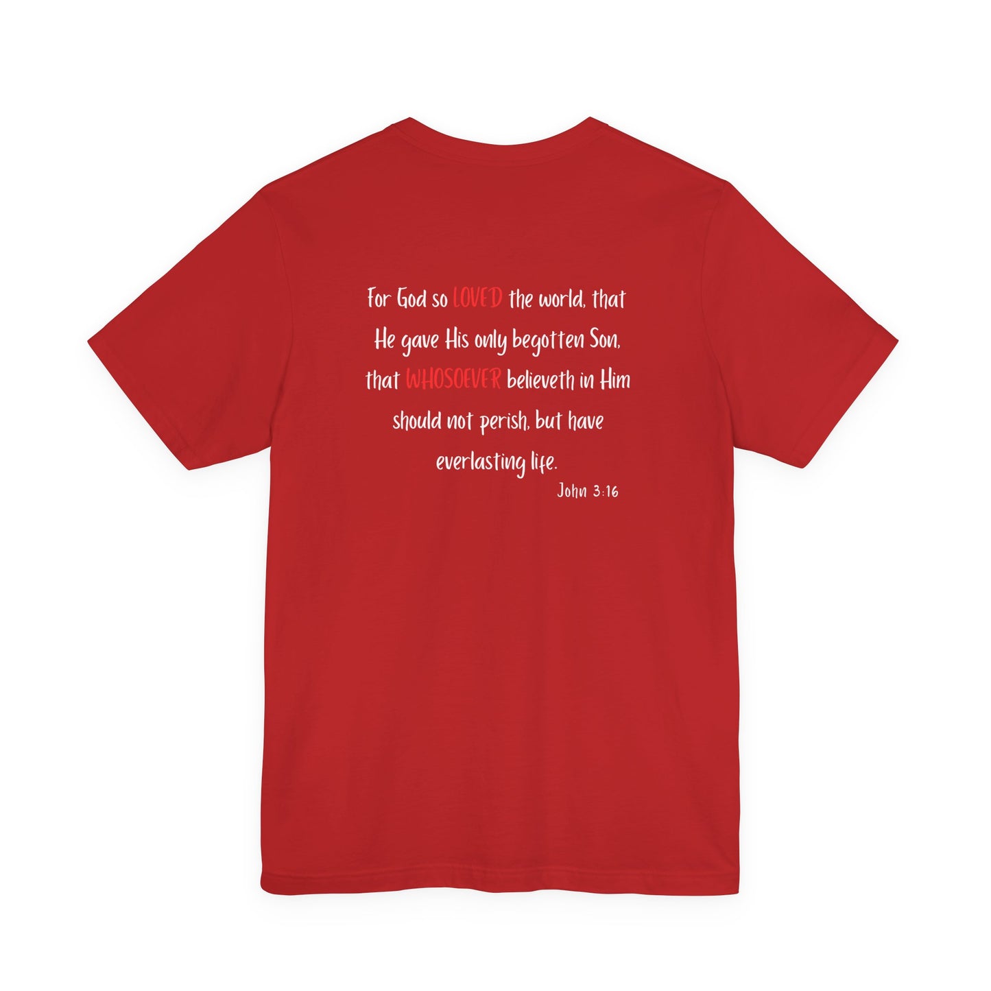 I Am Loved Whoever Tee — Christian Faith Inspirational T-Shirt (John 3:16 Back)